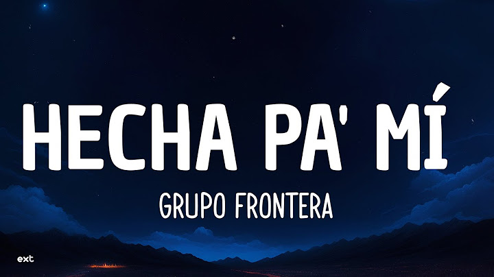 Grupo Frontera - Hecha Pa' Mí (Letra)