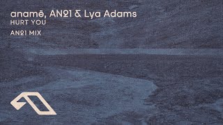 Anamē, An21 & Lya Adams - Hurt You (An21 Mix) (@Anameofc)