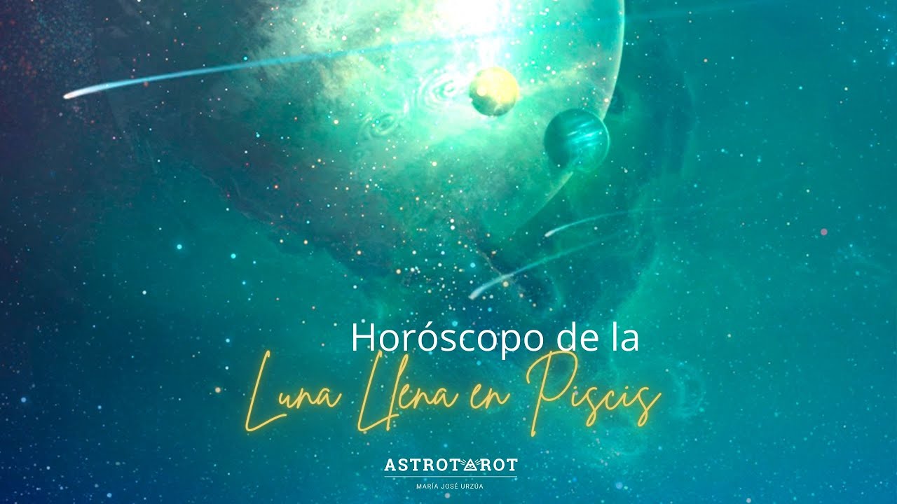 Horóscopo de Luna Llena en Piscis - YouTube
