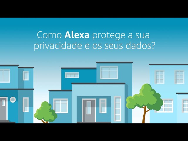 A Alexa sempre ouve? Como manter a sua privacidade