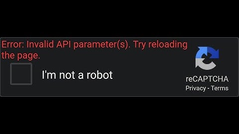 How to fix Error: Invalid API parameter(s). Try reloading the page.