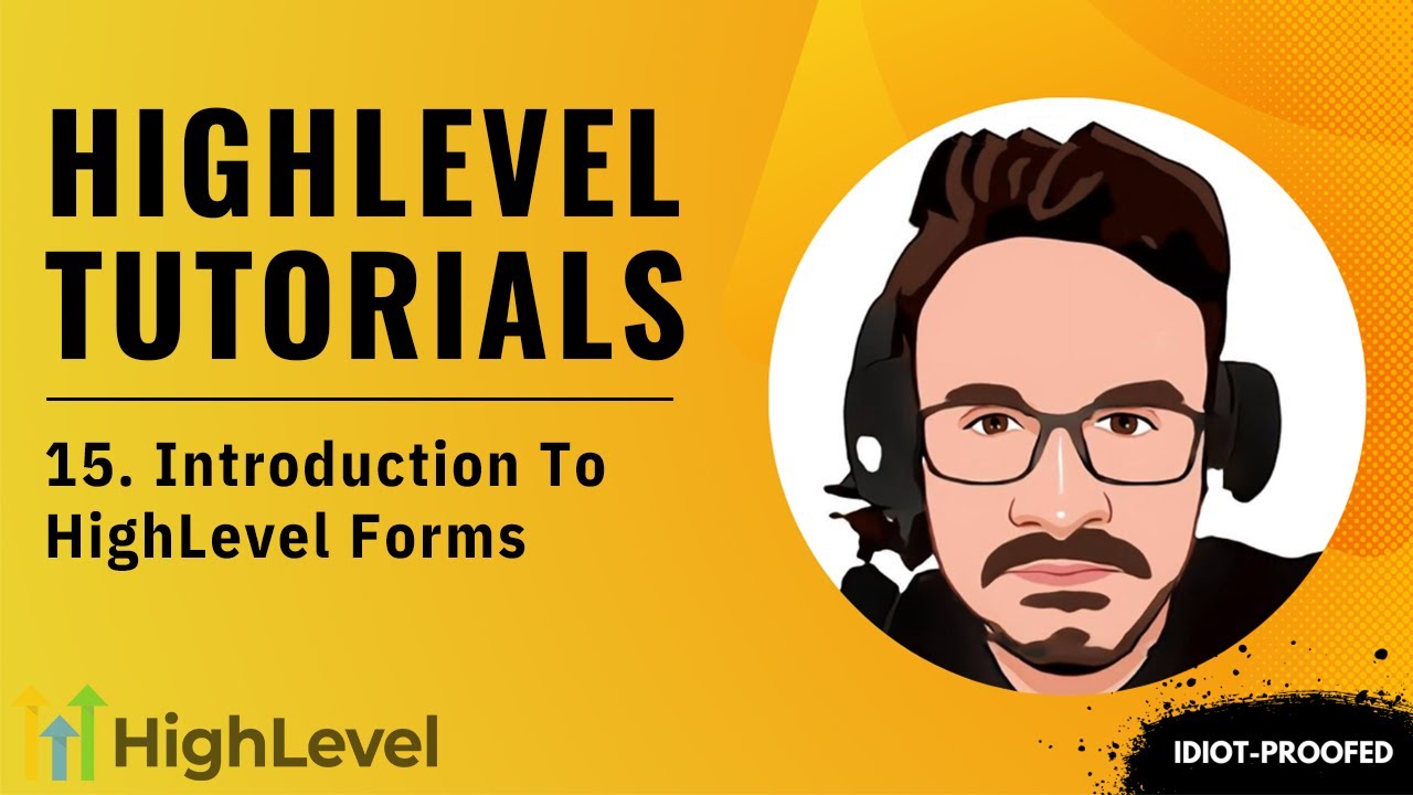GoHighLevel Tutorial For Beginners - 15. Introduction To HighLevel Forms