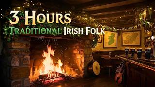 🍀 3 Hours Traditional Irish Folk Music | Calm Celtic Songs &amp; Cozy Pub Fireplace (May Bank Holiday)