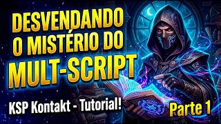 Desvendando o Mistério do Mult-Script | KSP Tutorial | Parte 01