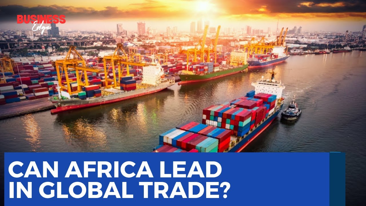 Africa’s Trade Future: Can the Continent Seize Global Opportunities?