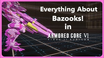 Everything ( I can think of) About Bazookas! in Armored Core 6