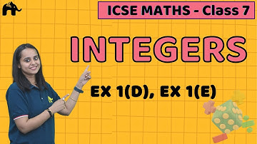 Integers Class 7 ICSE Maths | Selina Chapter 1 | Exercise 1D, 1E