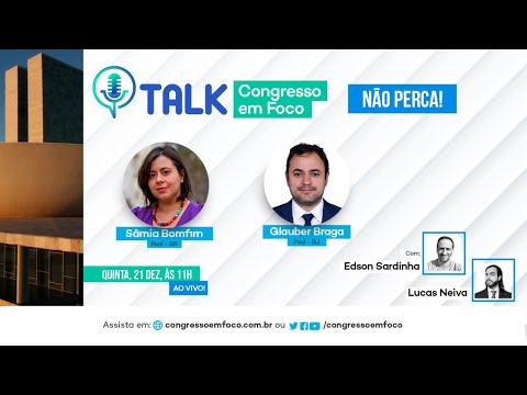 Congresso em foco Talk cok Samia Bomfim e Glauber Braga