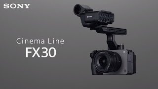 Introducing Cinema Line FX30 | Sony | α
