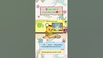 Gấu Pulo – Học chữ Ơ | Dạy bé 2–6 tuổi nhận biết chữ cái qua hoạt hình dễ thương