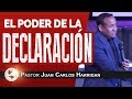 El poder de la declaracion - Pastor Juan Carlos Harrigan
