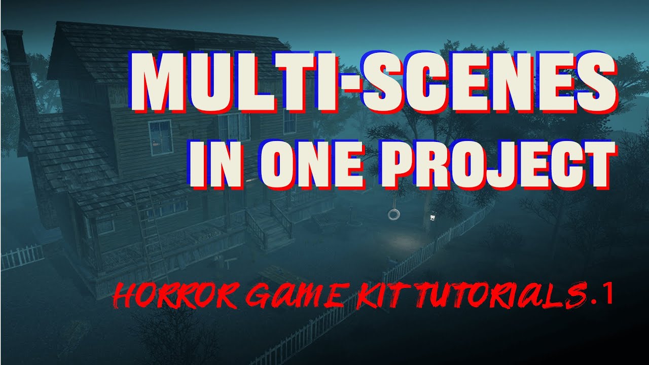 Horror Game Kit Tutorials | 1-Multi-scenes in one project - YouTube
