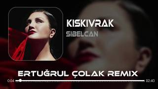 Sibel Can - Kıskıvrak ( Ertuğrul Çolak Remix ) Yürekte Kıvrak Tende Kıvrak