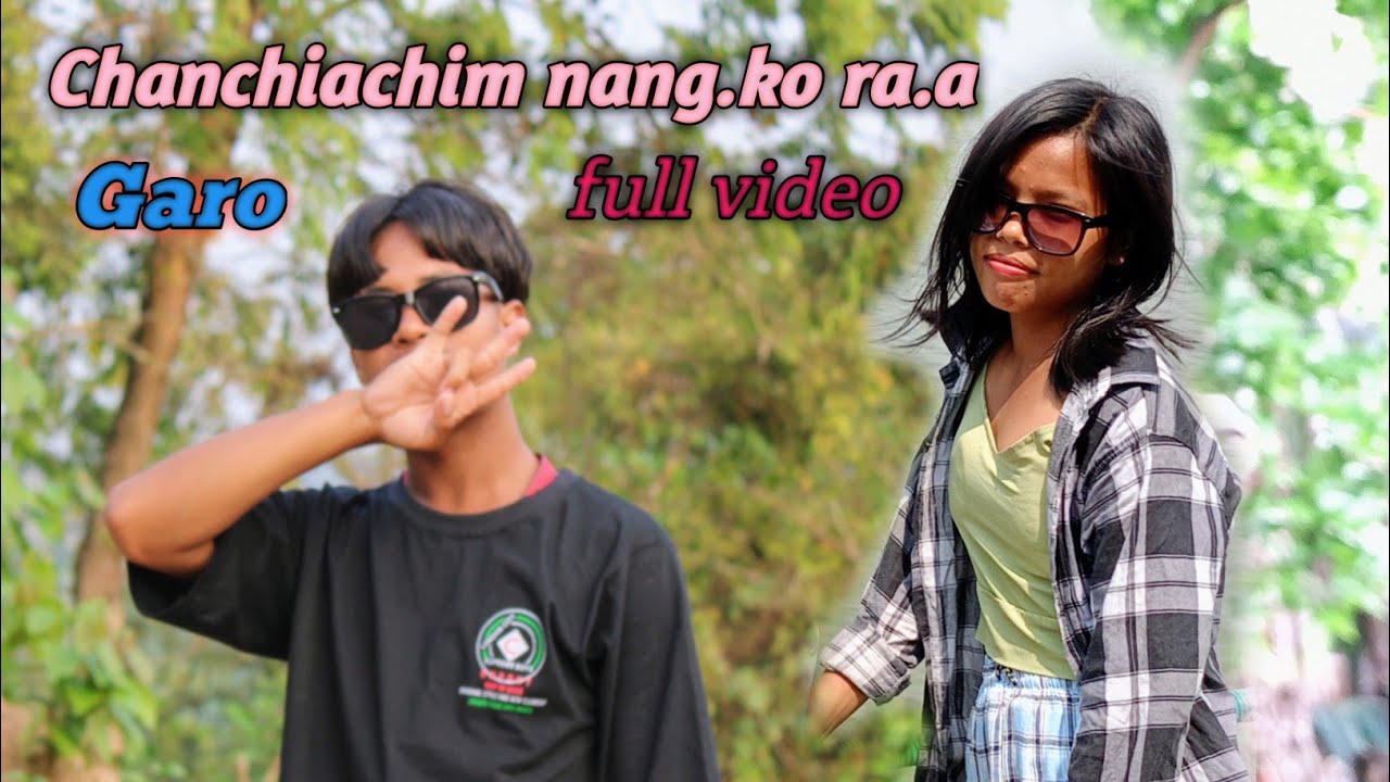 Chanchiachim nangko rana garo love song full video Singer  Singnan Ch Marak