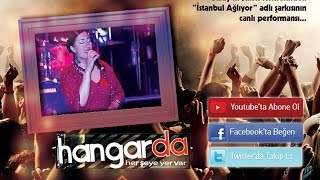 Gülay - İstanbul Ağlıyor [Hangardakonser]