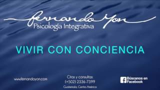 Vivir con Conciencia by Fernando Yon Psicología Integratíva 32,080 views 6 years ago 1 hour, 45 minutes