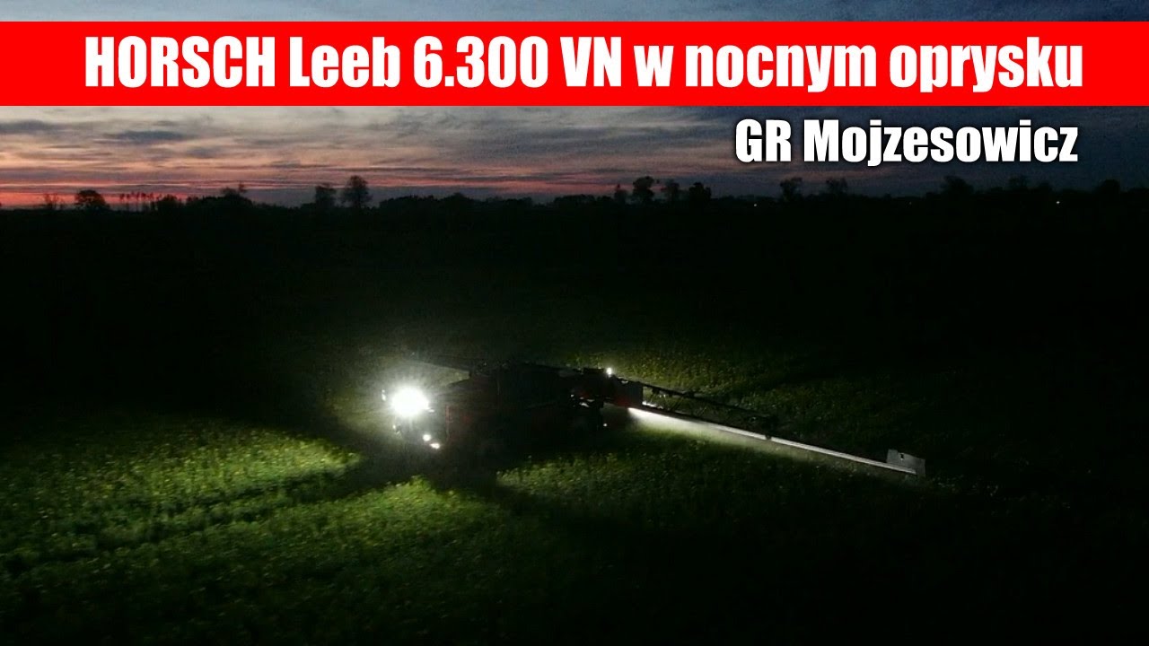 maxresdefault HORSCH Leeb 6.300 VN w nocnym oprysku   GR Mojzesowicz