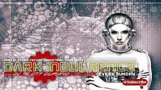Dark Indulgence 02 19 23 Industrial | EBM | Dark Disco Mixshow : Global  Diverse Dark Dance Music!