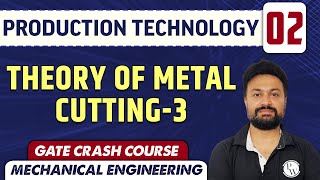 Production Technology 2 | Theory Of Metal Cutting-3 | ME | GATE Crash Course