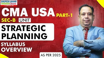 CMA USA PART 1 | SEC- B UNIT- STRATEGIC PLANNING | AS PER 2025 | bhupeshanandclasses