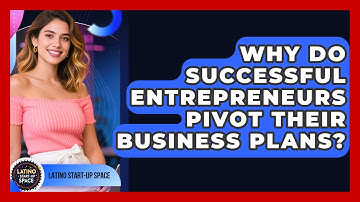 Why Do Successful Entrepreneurs Pivot Their Business Plans? - Latino Start Up Space