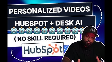 Send Personalized Sales and Marketing Video Emails with HubSpot and Desk AI