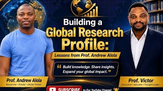 Building a Global Research Profile: Lessons from Prof. Andrew Alola