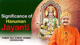 Significance Of Hanuman Jayanti, By Pandit Raj Kumar Sharma