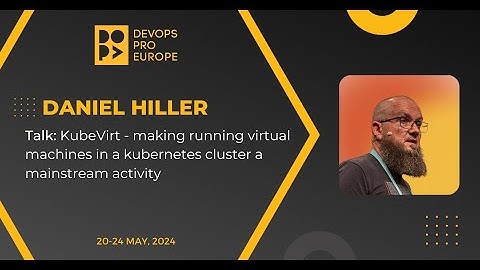 Daniel Hiller: KubeVirt - making running virtual machines ...