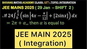 If 24∫_0^(𝜋/4) (sin|4𝑥−𝜋/12|+[2sin𝑥])𝑑𝑥=2𝜋+𝛼, then 𝛼 is equal to #jee #maths #jeebatch #jeemaths