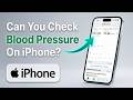 Can You Check Blood Pressure On iPhone? (Explained)