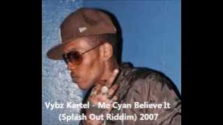 Vybz Kartel - Me Cyan Believe It (Splash out Riddim) 2007