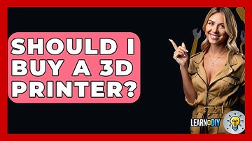 Should I Buy A 3D Printer? - LearnToDIY360.com