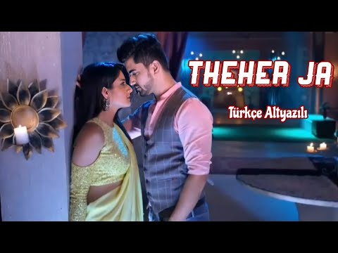 Theher Ja Türkçe Altyazılı || Avni & Neil Klip || Naamkarann Şarkıları