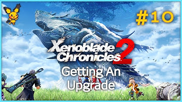 Xenoblade 2 Bringer of Chaos Playthrough - Episode 10 - Getting An Upgrade