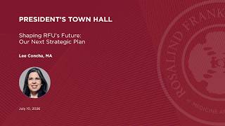 July 10, 2026 President’s Town Hall | Shaping RFU’s Future: Our Next Strategic Plan