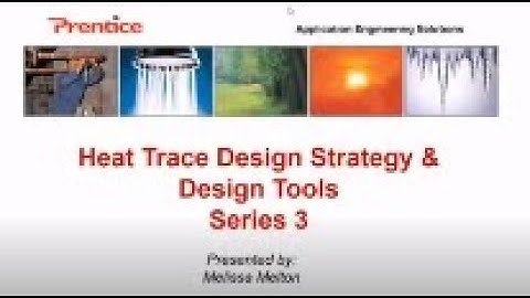 Heat Trace Training : Part 3 - Design Strategies & Available design Tools