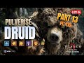 [Diablo 4] Pulverise Druid Is Super Fun! || Part 13
