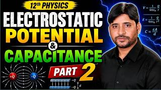 Electrostatic Potential &amp; Capacitance FULL Chapter in One Shot | Physics Class 12 Boards + NEET/JEE