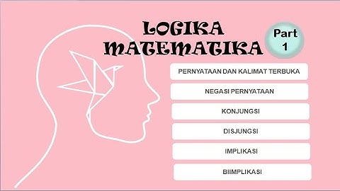 LOGIKA MATEMATIKA 1 (PERNYATAAN, NEGASI, KONJUNGSI, DISJUNGSI, IMPLIKASI, DAN BIIMPLIKASI)