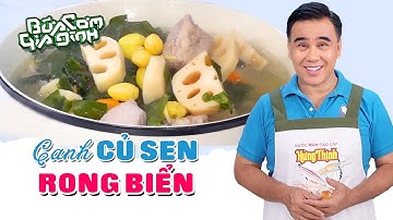 CANH CỦ SEN RONG BIỂN - Công thức của MC Quyền Linh | Bữa Cơm Gia Đình
