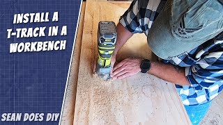Adding a TTrack to Your Workbench is not as hard as you might think!