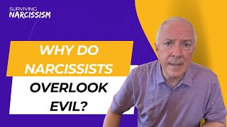 Why Do Narcissists Overlook Evil