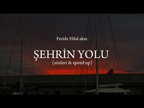 Feride Hilal Akın - Şehrin Yolu (Sözleri & speed up)