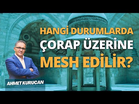 Çorap Üzerine Mesh Etmek Caiz Midir? | AHMET KURUCAN