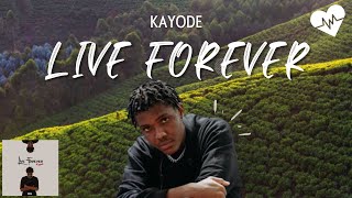 Kayode - Live Forever (Lyrics) | Songish
