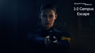Quantum Break Walkthrough (Act 1 - The Number One Killer is Time Act) 1-2 Campus Escape