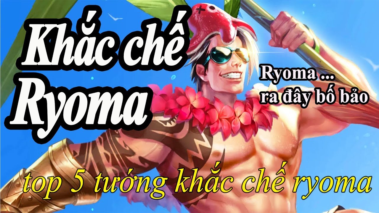 Top 5 Tướng khắc chế Ryoma Kiếm Khách Tài Ba Liên Quân Mobile