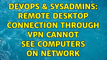 DevOps & SysAdmins: Remote Desktop Connection through VPN cannot see computers on network