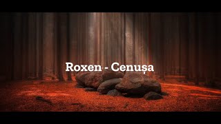 Roxen  - Cenusa | Lyrics | Versuri